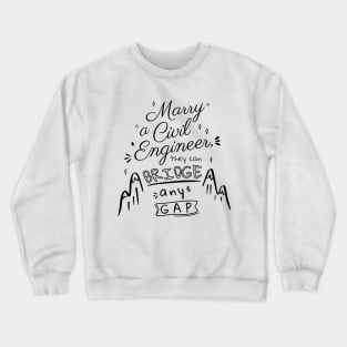 Marry a Civil Engineer Crewneck Sweatshirt